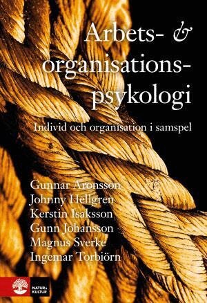 Gunnar Aronsson, Johnny Hellgren, Kerstin Isaksson, Gunn Johansson, Magnus Sverke, Ingemar Torbiörn - Arbets- och organisationspsykologi, Inbunden