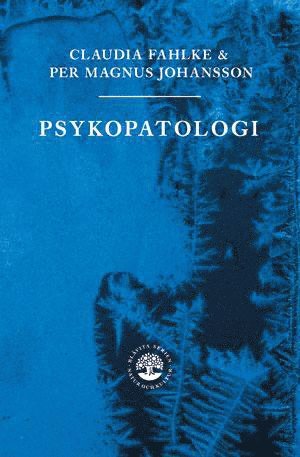 Claudia Fahlke, Per Magnus Johansson, Billy P.M. Larsson, Lars-Gunnar Lundh, Sven G. Carlsson, Gunnar Karlsson - Psykopatologi, Inbunden