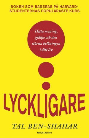 Tal Ben-Shahar - Lyckligare : den största belöningen i ditt liv, Pocket