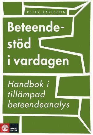 Peter Karlsson - Beteendestöd i vardagen : handbok i tillämpad beteendeanalys, Häftad