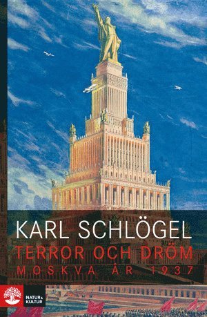 Karl Schlögel - Terror och dröm : Moskva år 1937, Inbunden