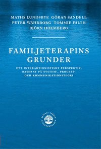 bokomslag Familjeterapins grunder : ett interaktionistiskt prespektiv, baserat på system-, process- och kommunikat