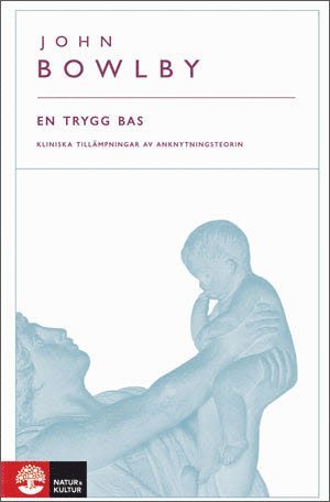 bokomslag En trygg bas : kliniska tillämpningar av anknytningsteorin