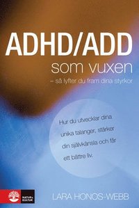 bokomslag ADHD/ADD som vuxen : så lyfter du fram dina styrkor