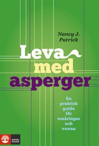 bokomslag Leva med Asperger : en praktisk guide för tonåringar och vuxna