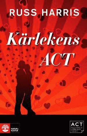 Kärlekens ACT: Stärk din relation med Acceptance and Commiment Therapy 1