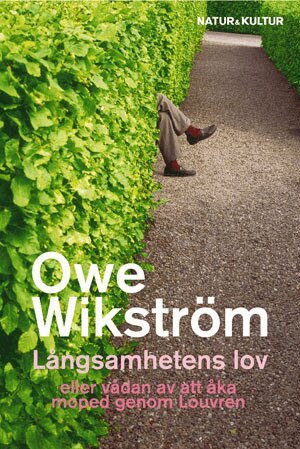 Owe Wikström - Långsamhetens lov : eller vådan av att åka moped genom Louvren, Pocket