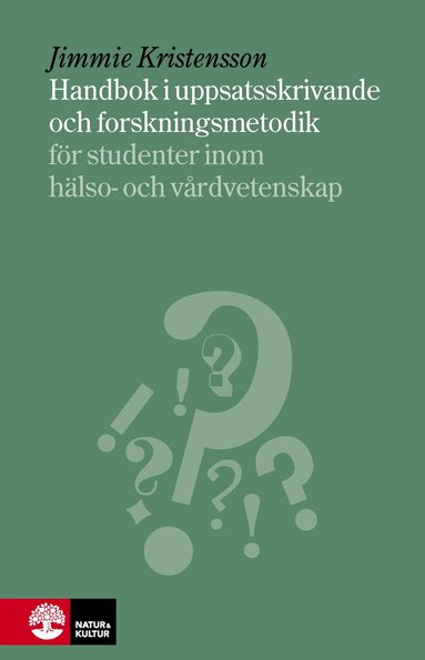 Jimmie Kristensson - Handbok i uppsatsskrivande och forskningsmetodik : för studenter inom hälso- och sjukvård, Inbunden