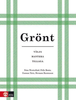 Gunnar Netz, Herman Rasmuson, Nina Westerlind, Pelle Bosta, Isabella Vikberg - Grönt : välja hantera tillaga, Inbunden