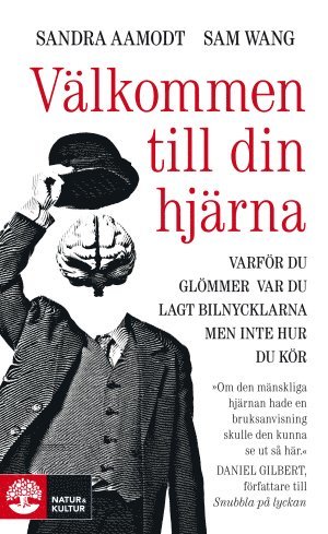 Välkommen till din hjärna : varför du glömmer var du lagt bilnycklarna men inte hur du kör