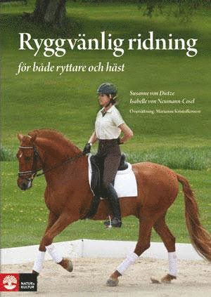 Isabelle von Neumann-Cosel, Susanne von Dietze - Ryggvänlig ridning : för både ryttare och häst - skona-skydda-stärka, Inbunden