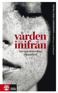 bokomslag Vården inifrån : när sjuksköterskan blir patient