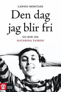 bokomslag Den dag jag blir fri : en bok om Katarina Taikon