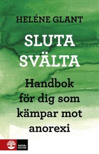 bokomslag Sluta svälta : handbok för dig som kämpar mot anorexi