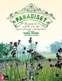bokomslag Paradiset : underbart, enkelt och lite lagom slarvigt i trädgården