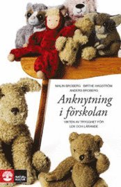 Malin Broberg, Birthe Hagström, Anders Broberg - Anknytning i förskolan : vikten av trygghet för lek och lärande, Inbunden
