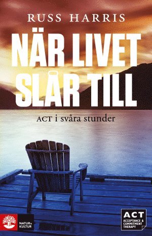 bokomslag När livet slår till : ACT i svåra stunder