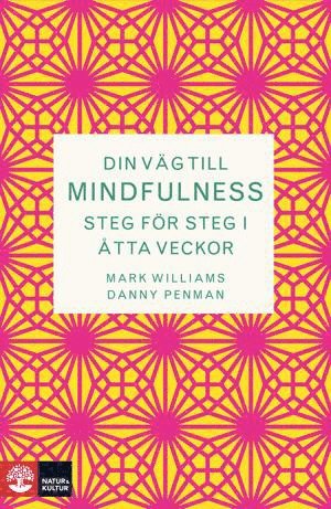 Danny Penman, Mark Williams - Din väg till mindfulness : Steg för steg i åtta veckor, Inbunden