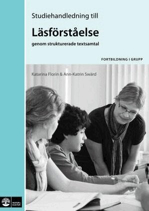 Katarina Florin, Ann-Katrin Swärd - Läsförståelse genom strukturerade textsamtal, Studiehandledning, Häftad
