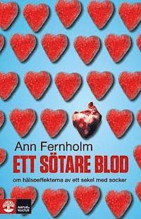 Ett sötare blod : om hälsoeffekterna av ett sekel med socker