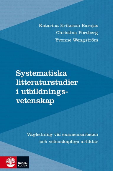 Katarina Eriksson Barajas, Christina Forsberg, Yvonne Wengström - Systematiska litteraturstudier i utbildningsvetenskap : Vägledning vid examensarbeten och vetenskapliga artiklar, Kartonnage