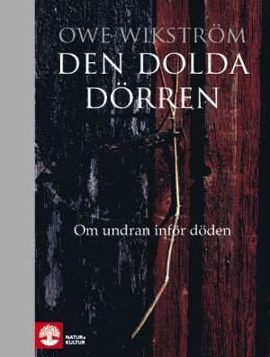 Owe Wikström - Den dolda dörren : om undran inför döden, Inbunden