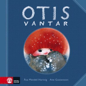 Ane Gustavsson, Åsa Mendel-Hartvig - Otis vantar, Inbunden