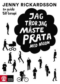 bokomslag Jag tror jag måste prata med någon : en guide till terapi