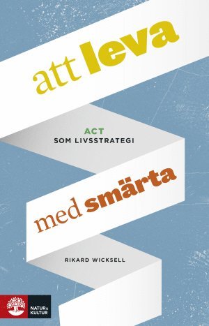 bokomslag Att leva med smärta : ACT som livsstrategi