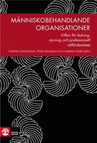 bokomslag Människobehandlande organisationer : villkor för ledning, styrning och professionellt välfärdsarbete