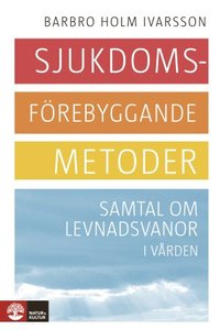 bokomslag Sjukdomsförebyggande metoder : samtal om levnadsvanor i vården