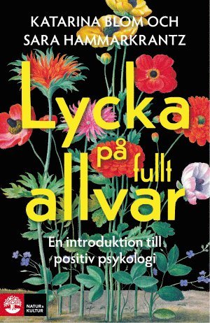 Katarina Blom, Sara Hammarkrantz - Lycka på fullt allvar : en introduktion till positiv psykologi, Inbunden