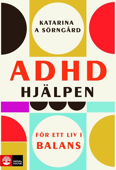 Katarina A. Sörngård - ADHD-hjälpen : för ett liv i balans, Inbunden