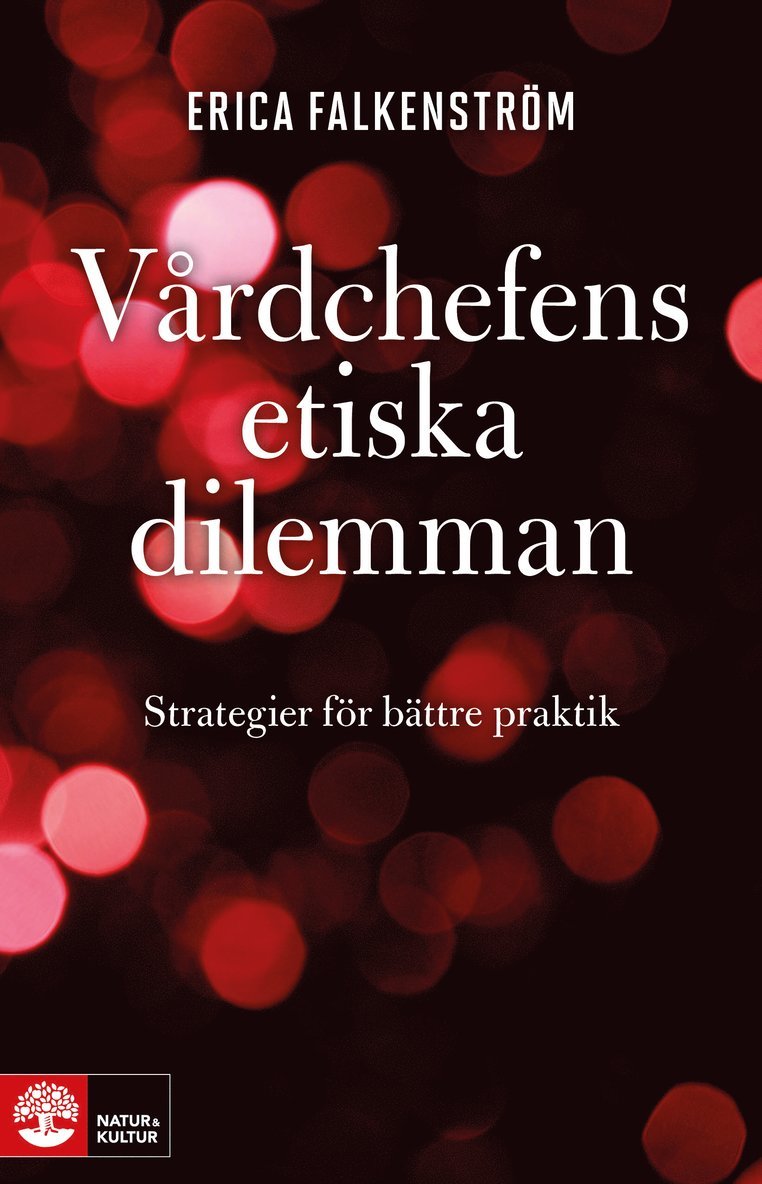 Vårdchefens etiska dilemman : strategier för bättre praktik 1