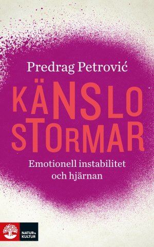Predrag Petrovic - Känslostormar  : emotionell instabilitet och hjärnan, Inbunden