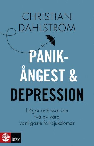 Christian Dahlström - Panikångest och depression : frågor och svar om två av våra vanligaste folksjukdomar, Häftad