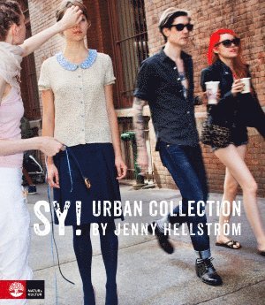 Jenny Hellström Ruas - Sy! : urban collection by Jenny Hellström, Inbunden