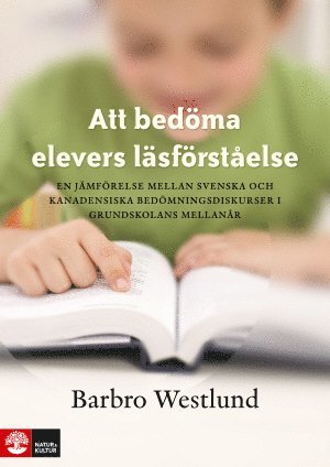 Barbro Westlund - Att bedöma elevers läsförståelse : En jämförelse mellan svenska och kanadensiska bedömningsdisk, Häftad