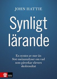bokomslag Synligt lärande : en syntes av mer än 800 metaanalyser om vad som påverkar elevers skolresultat