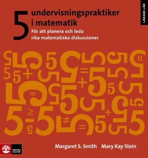 bokomslag 5 undervisningspraktiker i matematik : för att planera och leda rika matematiska diskussioner