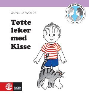 Gunilla Wolde - Totte leker med kisse, Inbunden
