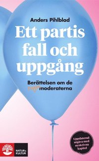 bokomslag Ett partis fall och uppgång : berättelsen om de nya moderaterna