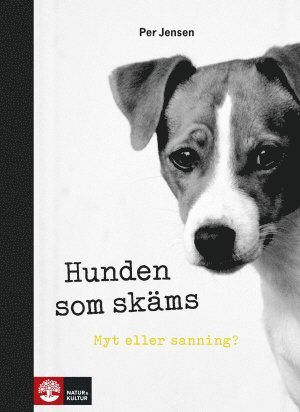 Per Jensen - Hunden som skäms : myt eller sanning?, Inbunden