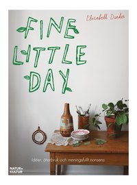 bokomslag Fine little day : idéer, åtebruk och meningsfullt nonsens