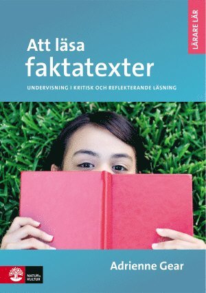 bokomslag Att läsa faktatexter : undervisning i kritisk och eftertänksam läsning