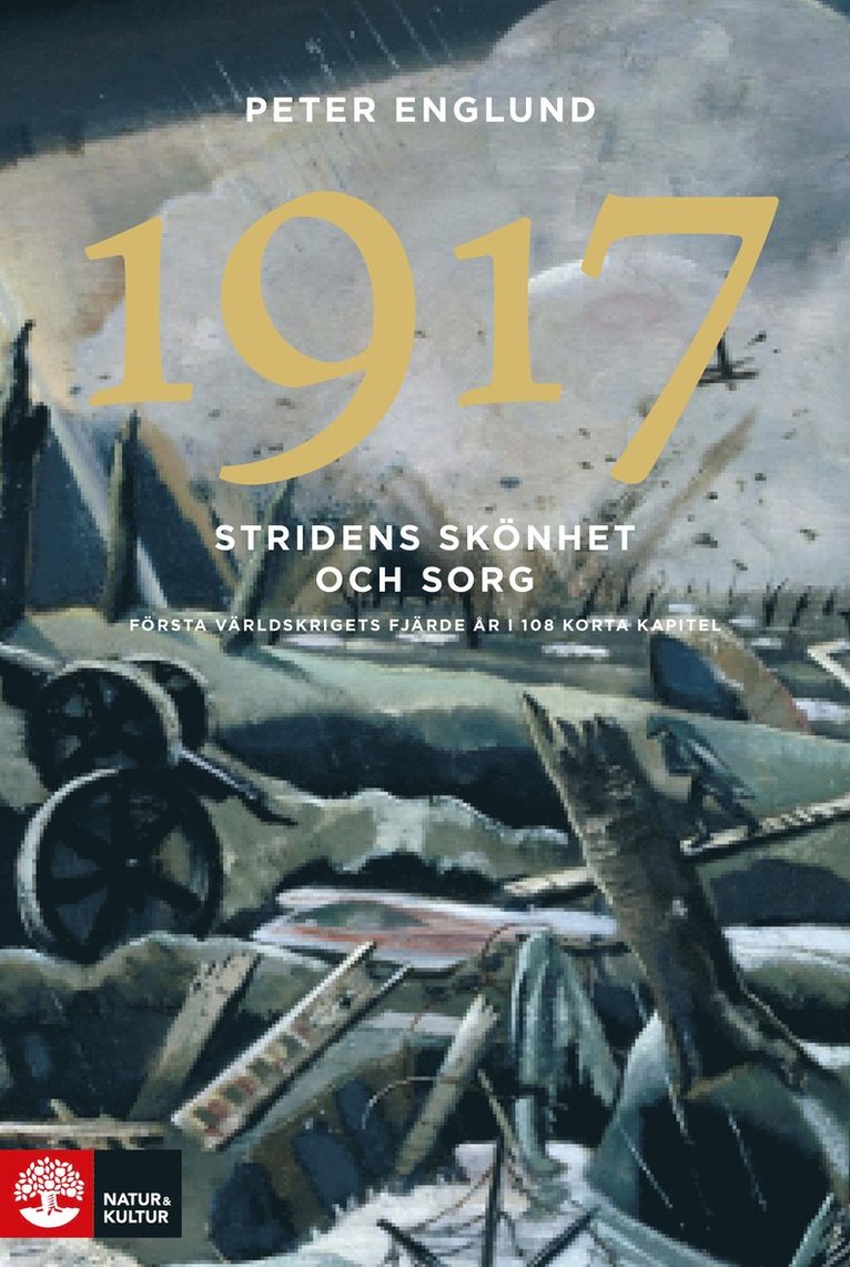 Stridens skönhet och sorg 1917 : första världskrigets fjärde år i 108 korta kapitel 1