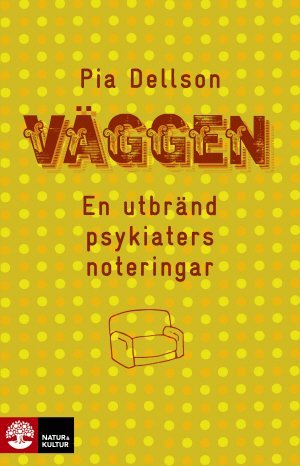 bokomslag Väggen : en utbränd psykiaters noteringar