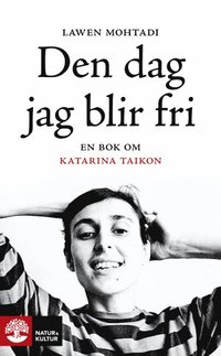 bokomslag Den dag jag blir fri : en bok om Katarina Taikon