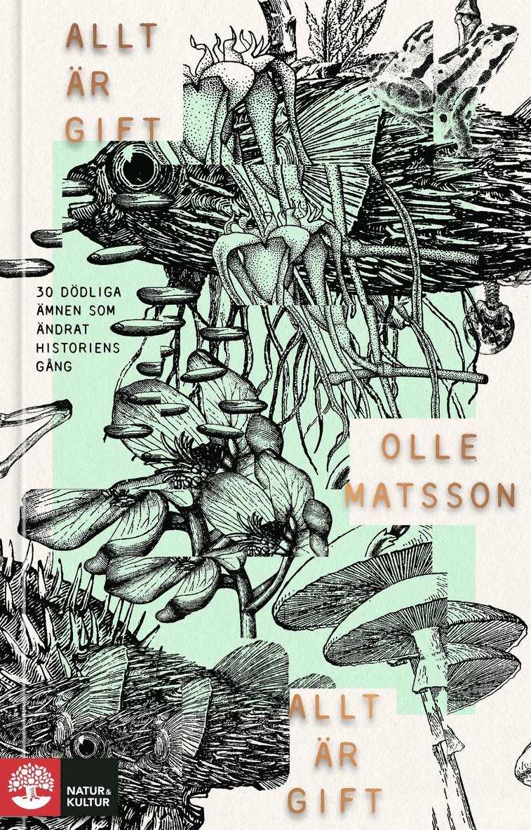 Allt är gift : om dödliga ämnen och deras roll i historien