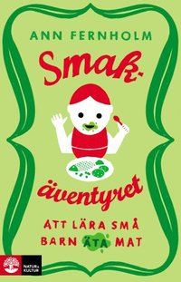bokomslag Smakäventyret : att lära små barn äta mat
